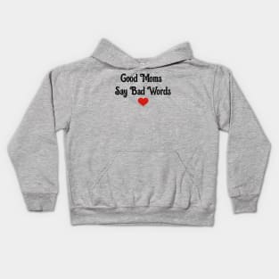 Good Moms Say Bad Word Kids Hoodie